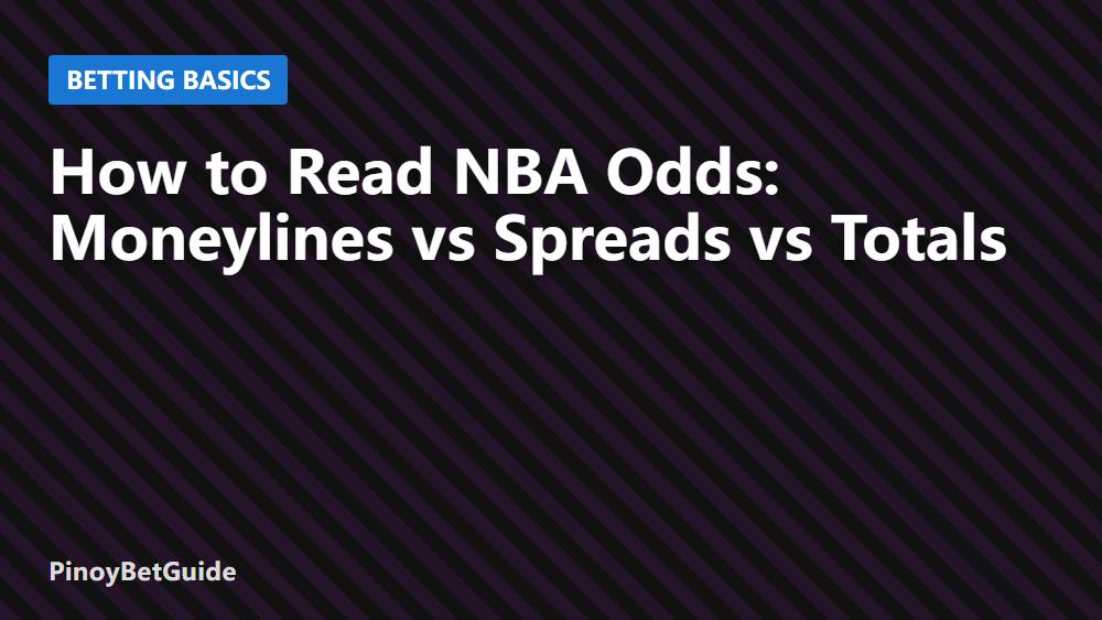 How to Read NBA Odds: Moneylines vs Spreads vs Totals